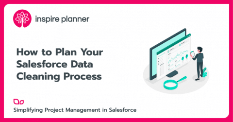 How to Plan Your Salesforce Data Cleaning Process - Inspire Planner