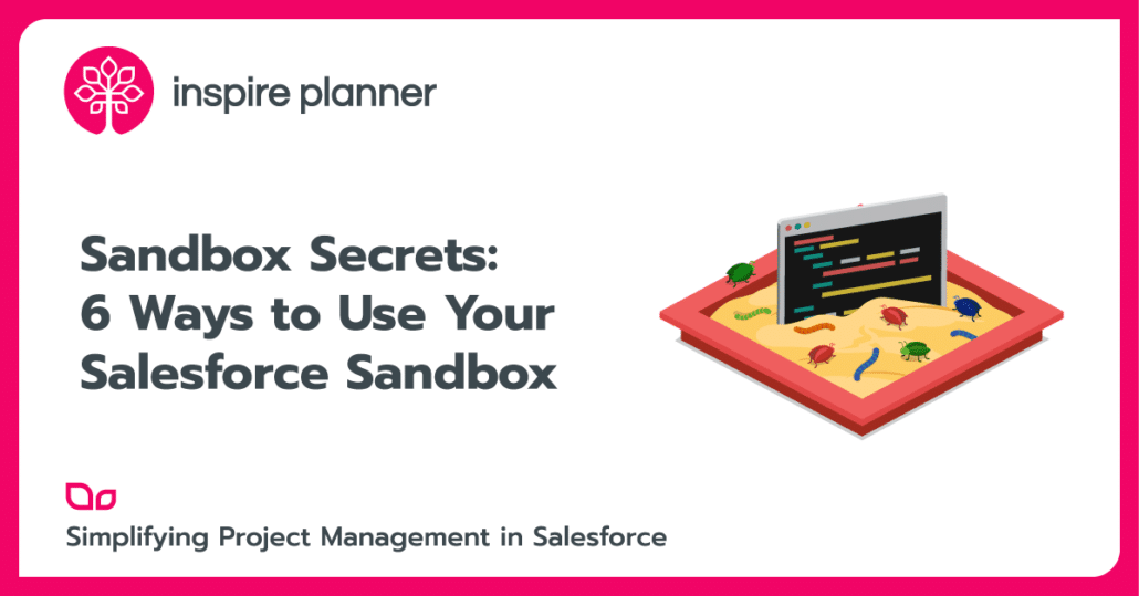 Salesforce Sandbox Secrets 6 Ways to Use Your Sandbox Inspire Planner