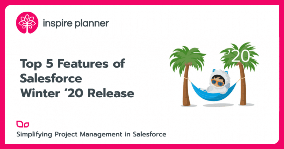 Top 5 Features Of Salesforce Winter '20 Release - Inspire Planner