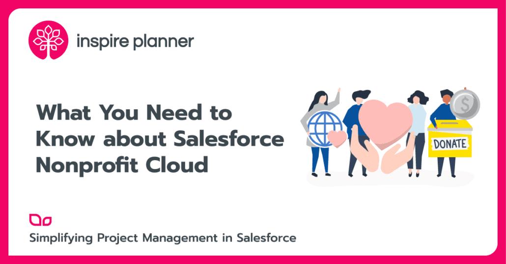 Salesforce Nonprofit Cloud and Everything You Need to Know About It