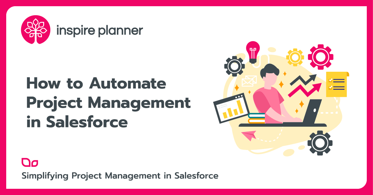 Best Ways to Automate Project Management in Salesforce - Inspire Planner