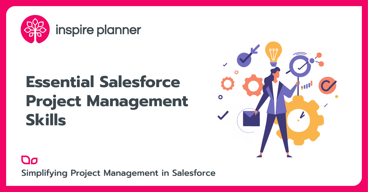 Essential Salesforce Project Management Skills by Inspire Planner, Salesforce Native Project Management App